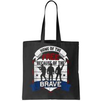 Home Of The Free Because Of The Brave Proud American Veteran Tote Bag