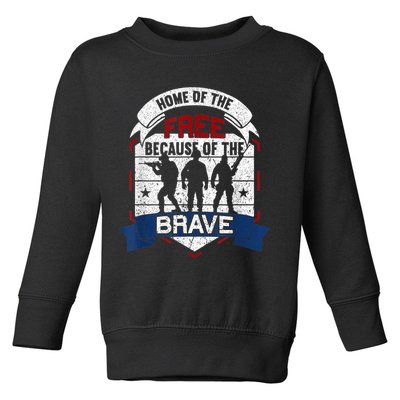 Home Of The Free Because Of The Brave Proud American Veteran Toddler Sweatshirt