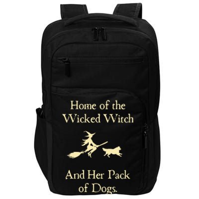 Home Of The Wicked Witch And Her Pack Of Dog Funny Halloween Impact Tech Backpack