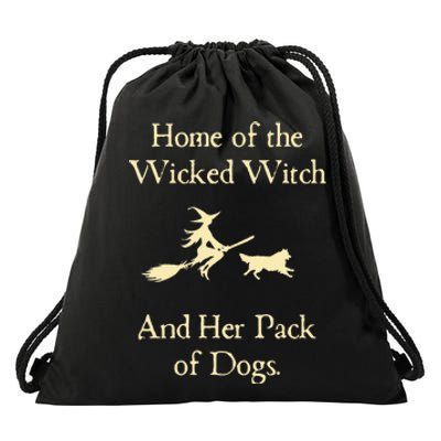 Home Of The Wicked Witch And Her Pack Of Dog Funny Halloween Drawstring Bag