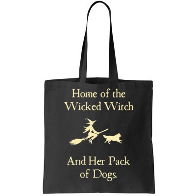 Home Of The Wicked Witch And Her Pack Of Dog Funny Halloween Tote Bag