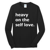 Heavy On The Self Love Self Care Tall Long Sleeve T-Shirt