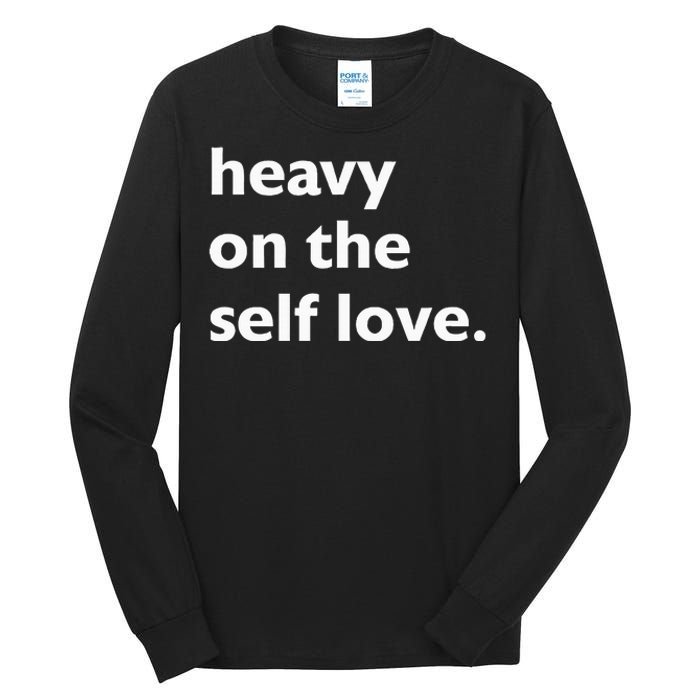 Heavy On The Self Love Self Care Tall Long Sleeve T-Shirt