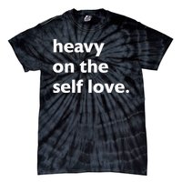 Heavy On The Self Love Self Care Tie-Dye T-Shirt