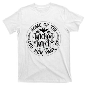 Home Of The Wicked Witch And Her Pack Of Dog Funny Halloween T-Shirt