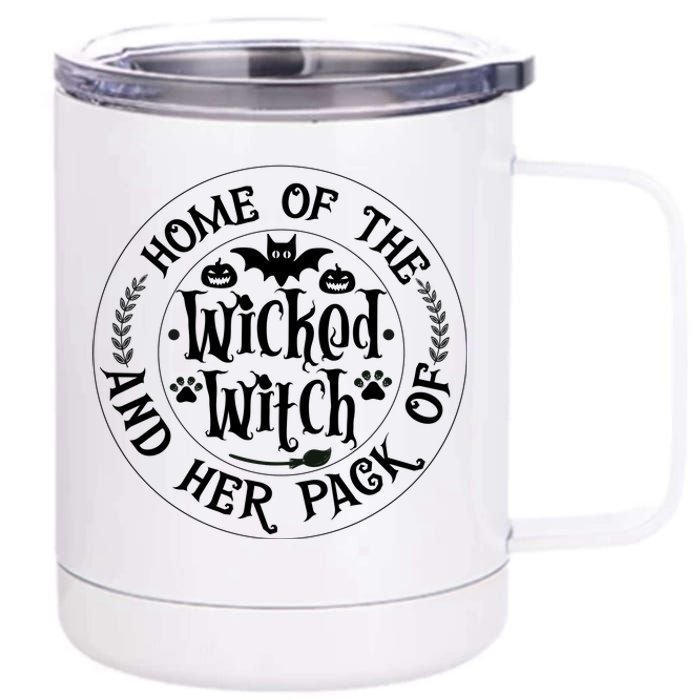 Home Of The Wicked Witch And Her Pack Of Dog Funny Halloween 12 oz Stainless Steel Tumbler Cup