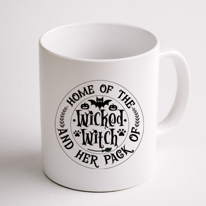 Home Of The Wicked Witch And Her Pack Of Dog Funny Halloween Coffee Mug