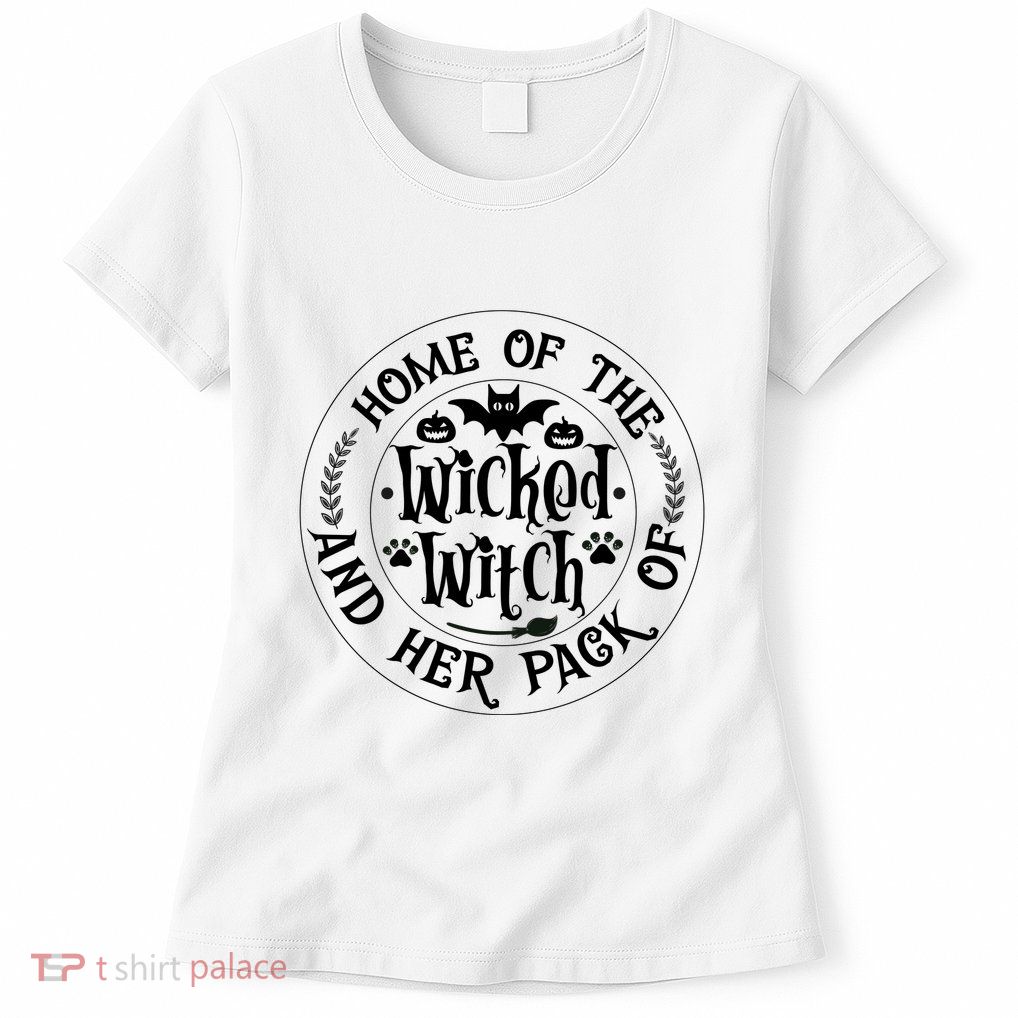 Home Of The Wicked Witch And Her Pack Of Dog Funny Halloween Womens T-Shirt