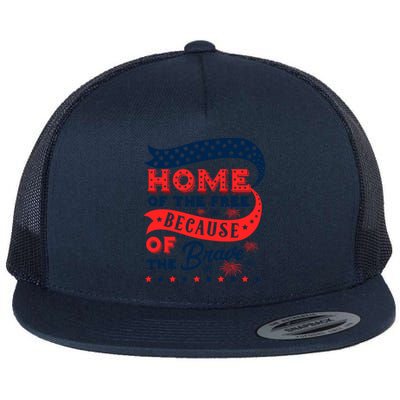 Home Of The Free Because Of The Brave Awesome Usa Favorite Cool Gift Flat Bill Trucker Hat