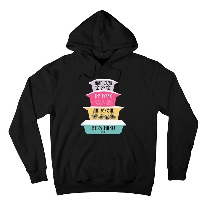 Hand Over The Pyrex And No One Gets Hurt retro  Hoodie