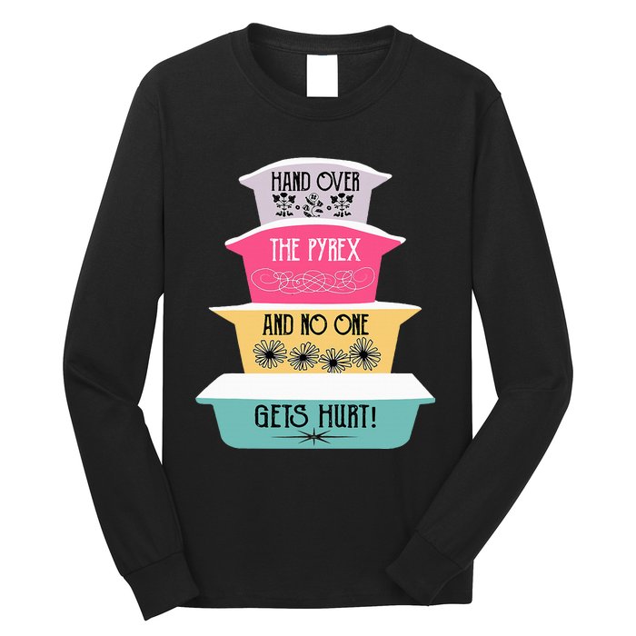 Hand Over The Pyrex And No One Gets Hurt retro  Long Sleeve Shirt