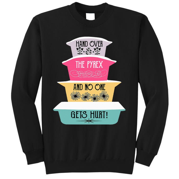 Hand Over The Pyrex And No One Gets Hurt retro  Sweatshirt