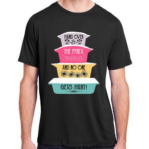 Hand Over The Pyrex And No One Gets Hurt retro  Adult ChromaSoft Performance T-Shirt