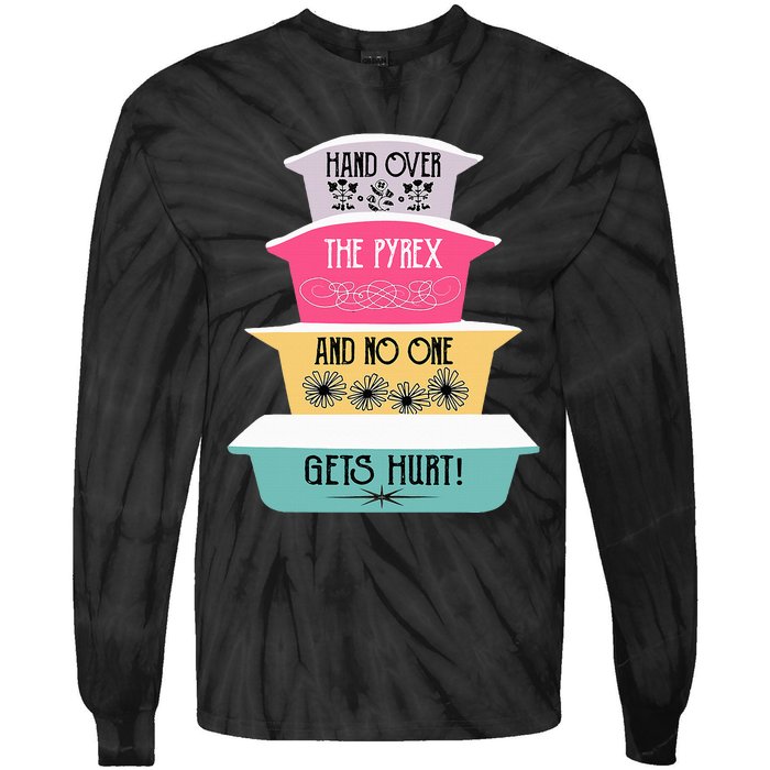 Hand Over The Pyrex And No One Gets Hurt retro  Tie-Dye Long Sleeve Shirt