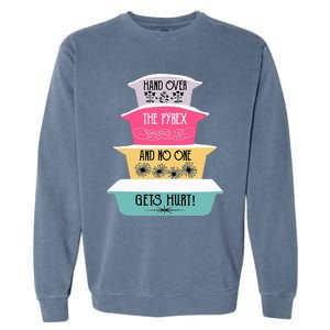 Hand Over The Pyrex And No One Gets Hurt retro  Garment-Dyed Sweatshirt