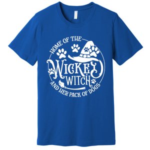 Home Of The Wicked Witch And Her Pack Of Dog Funny Gift Premium T-Shirt