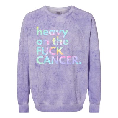 Heavy On The Fuck Cancer Tie Dye Distressed Awareness Colorblast Crewneck Sweatshirt