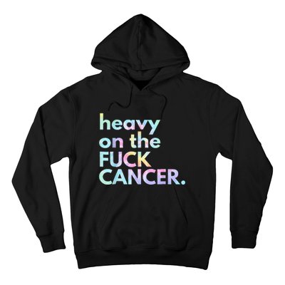 Heavy On The Fuck Cancer Tie Dye Distressed Awareness Hoodie