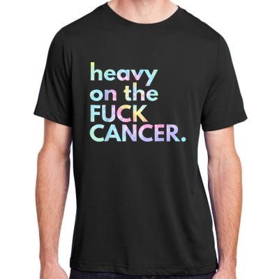 Heavy On The Fuck Cancer Tie Dye Distressed Awareness Adult ChromaSoft Performance T-Shirt