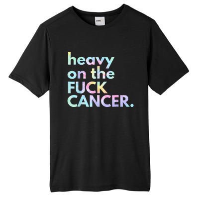 Heavy On The Fuck Cancer Tie Dye Distressed Awareness Tall Fusion ChromaSoft Performance T-Shirt