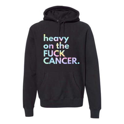 Heavy On The Fuck Cancer Tie Dye Distressed Awareness Premium Hoodie