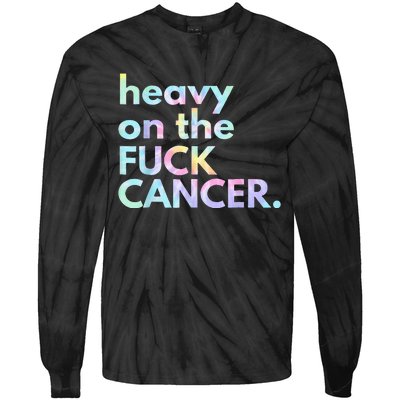 Heavy On The Fuck Cancer Tie Dye Distressed Awareness Tie-Dye Long Sleeve Shirt