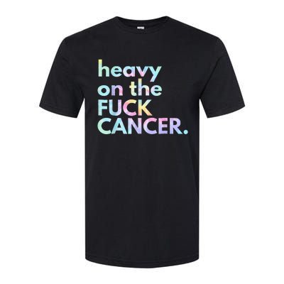 Heavy On The Fuck Cancer Tie Dye Distressed Awareness Softstyle CVC T-Shirt