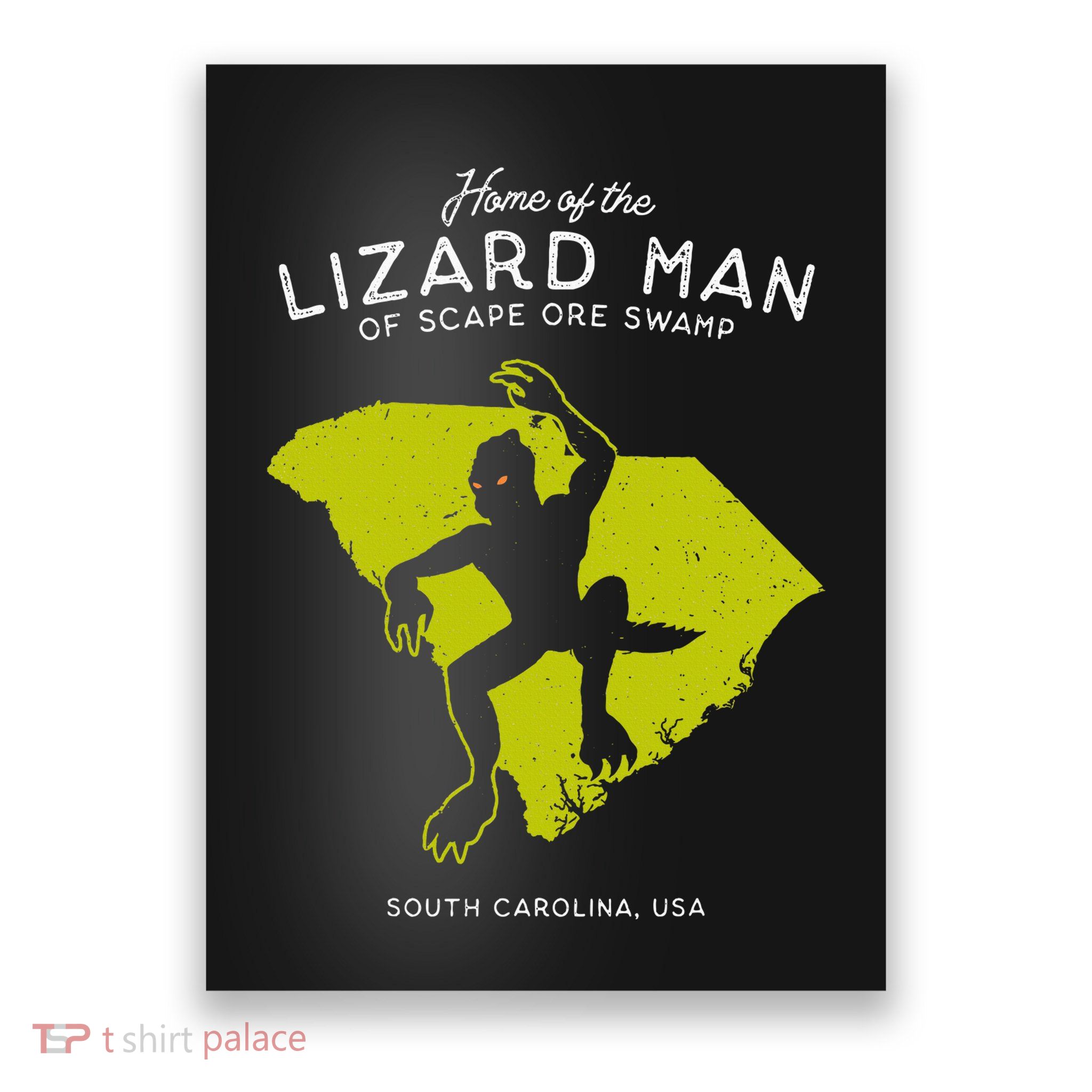 Home Of The Scape Ore Swamp Lizard Man South Carolina Usa Poster