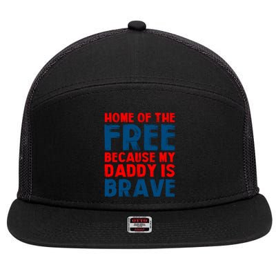 Home Of The Free Because My Daddy Is Brave Gift 7 Panel Mesh Trucker Snapback Hat