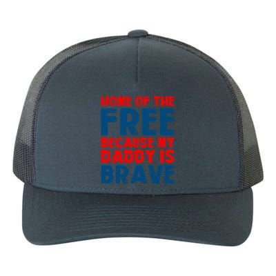 Home Of The Free Because My Daddy Is Brave Gift Yupoong Adult 5-Panel Trucker Hat