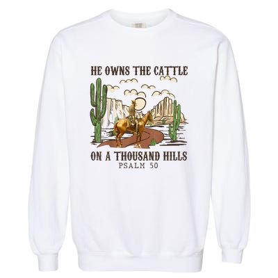 He Owns The Cattle On A Thousand Hills Psalm 50 Christian Garment-Dyed Sweatshirt