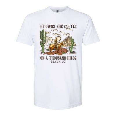 He Owns The Cattle On A Thousand Hills Psalm 50 Christian Softstyle CVC T-Shirt