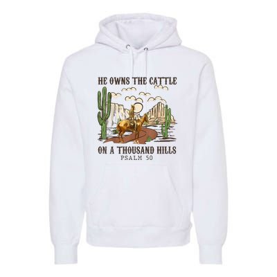 He Owns The Cattle On A Thousand Hills Psalm 50 Christian Premium Hoodie