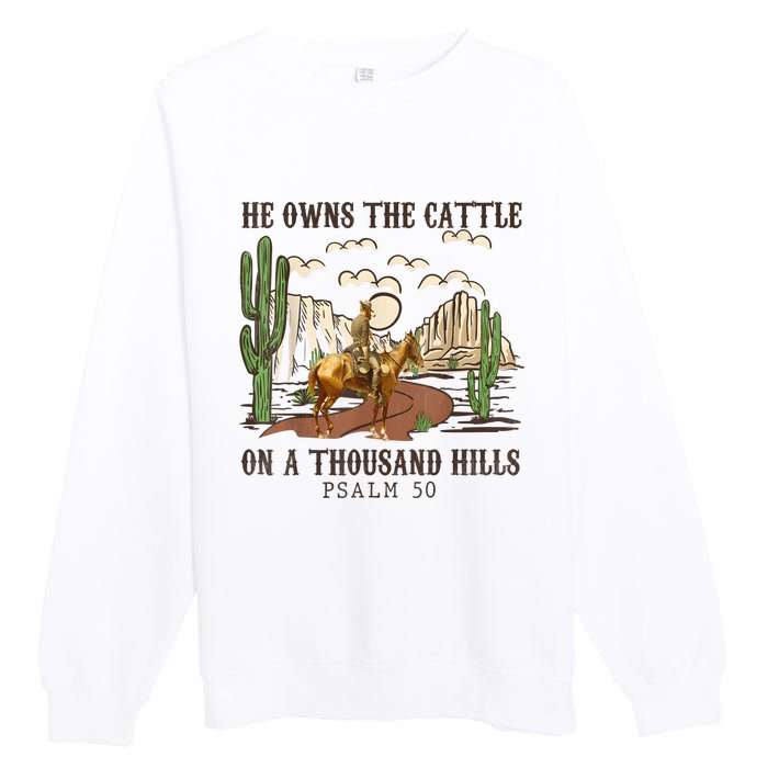 He Owns The Cattle On A Thousand Hills Psalm 50 Christian Premium Crewneck Sweatshirt