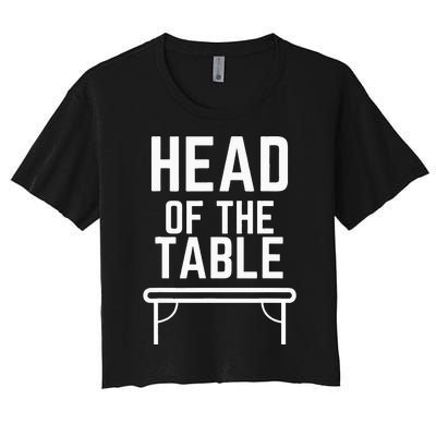 Head Of The Table Women's Crop Top Tee