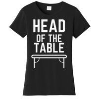 Head Of The Table Women's T-Shirt