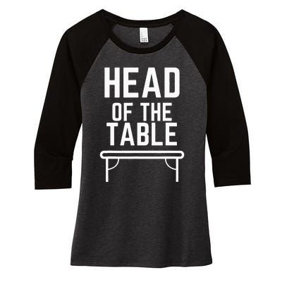 Head Of The Table Women's Tri-Blend 3/4-Sleeve Raglan Shirt