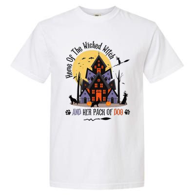 Home Of The Wicked Witch And Her Pack Of Dog Garment-Dyed Heavyweight T-Shirt