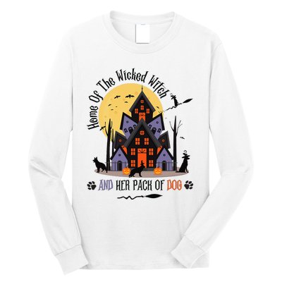 Home Of The Wicked Witch And Her Pack Of Dog Long Sleeve Shirt