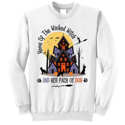 Home Of The Wicked Witch And Her Pack Of Dog Sweatshirt