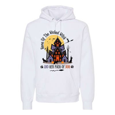 Home Of The Wicked Witch And Her Pack Of Dog Premium Hoodie