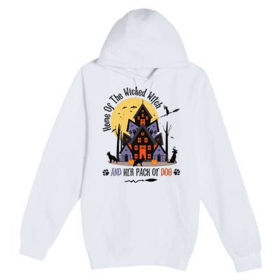 Home Of The Wicked Witch And Her Pack Of Dog Premium Pullover Hoodie