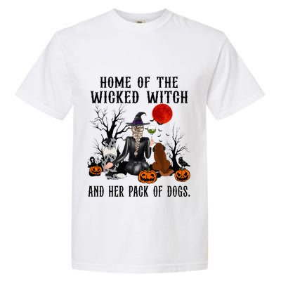 Home Of The Wicked Witch And Her Pack Of Dog Garment-Dyed Heavyweight T-Shirt