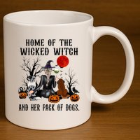 Home Of The Wicked Witch And Her Pack Of Dog 11oz C Handle Ceramic Mug
