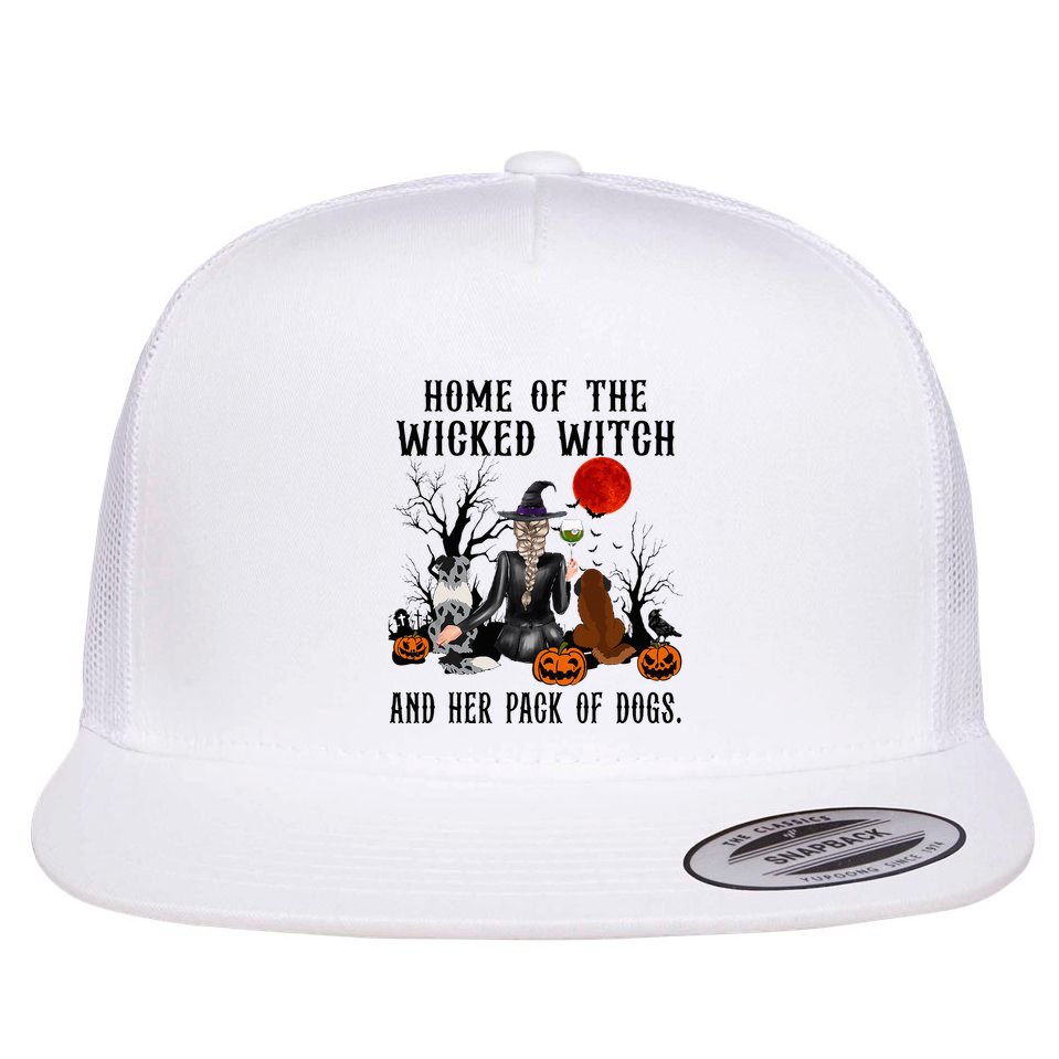 Home Of The Wicked Witch And Her Pack Of Dog Flat Bill Trucker Hat