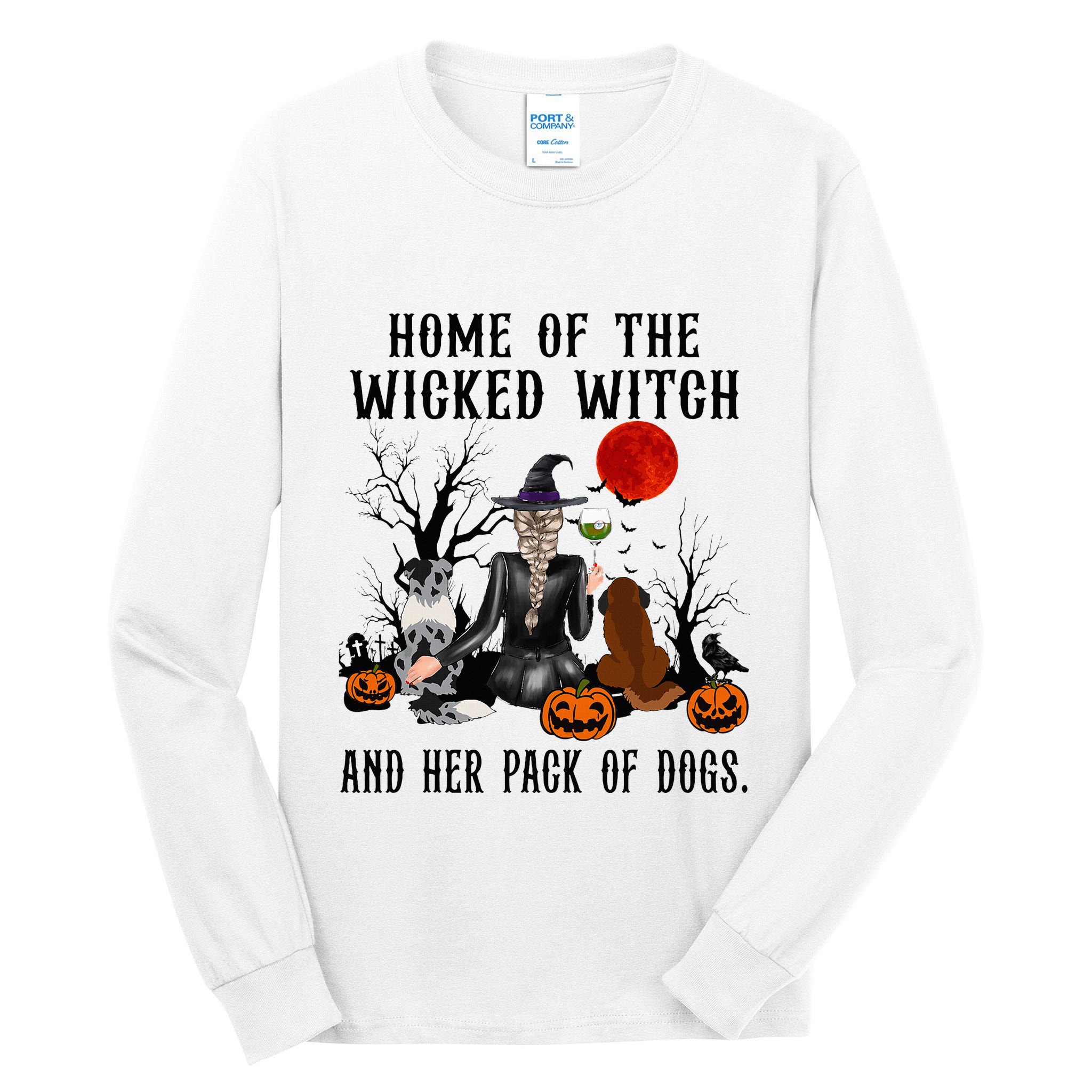 Home Of The Wicked Witch And Her Pack Of Dog Tall Long Sleeve T-Shirt