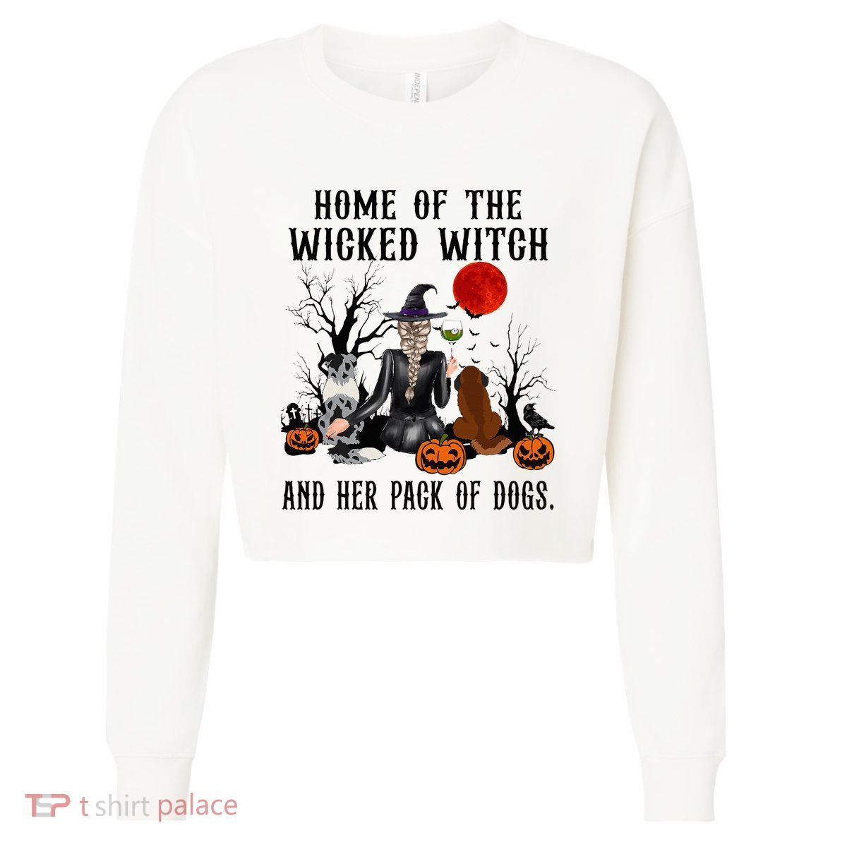 Home Of The Wicked Witch And Her Pack Of Dog Cropped Pullover Crew