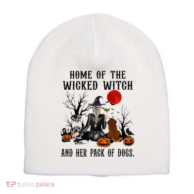 Home Of The Wicked Witch And Her Pack Of Dog Short Acrylic Beanie