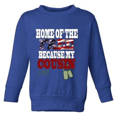 Home Of The Free Because My Cousin Is Brave Great Gift Toddler Sweatshirt