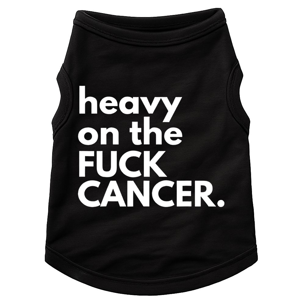 Heavy On The Fuck Cancer Doggie Tank